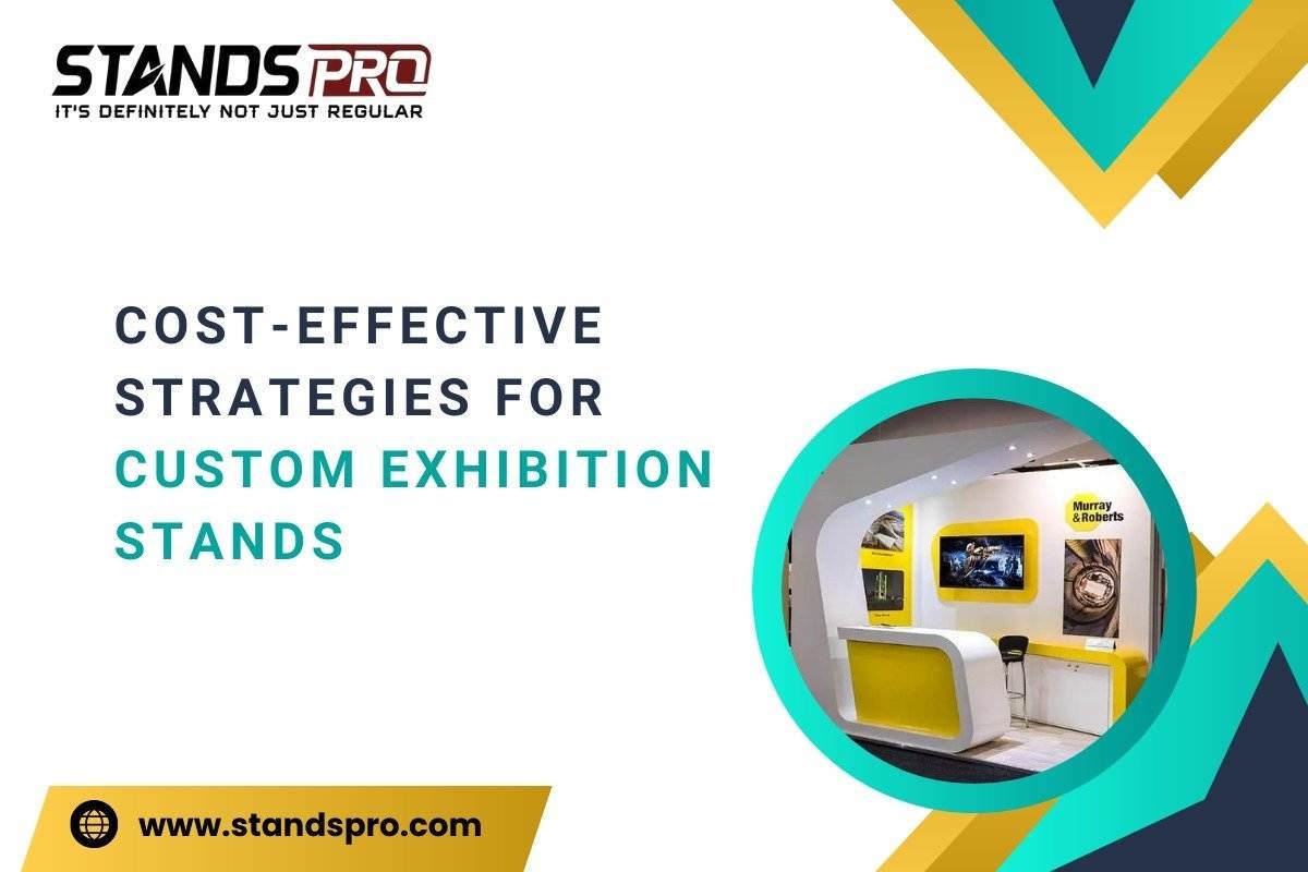 Cost-Effective Strategies for Custom Exhibition Stands